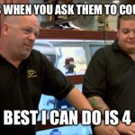 1234, ? | toddlers when you ask them to count to 10:; best i can do is 4 | image tagged in pawn stars best i can do,toddlers,funny,memes,true,counting | made w/ Imgflip meme maker