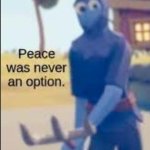 Peace was never an option