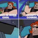Nobody Is Born Cool