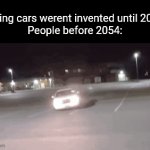 Title³⁶ | "Flying cars werent invented until 2054"
People before 2054: | image tagged in gifs,funny,meme,memes,funny meme,funny memes | made w/ Imgflip video-to-gif maker