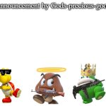 Gods-precious-goomba's announcement template meme