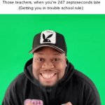 Tradies is a buns rule | No one:
Those teachers, when you're 247 zeptoseconds late (Getting you in trouble school rule): | image tagged in gifs,school,funny memes,funny,memes,relatable | made w/ Imgflip video-to-gif maker
