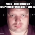 a clever title | When i acidentally set imgflip to light mode and it was dark | image tagged in gifs,oh wow are you actually reading these tags,funny,funny memes,imgflip | made w/ Imgflip video-to-gif maker