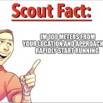Scout is comign 4 u meme