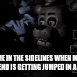 Literally me | me In the sidelines when my friend is getting jumped in a 1v5 | image tagged in gifs,funny | made w/ Imgflip video-to-gif maker