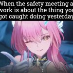 Just a little mistake. ;) | When the safety meeting at
work is about the thing you
got caught doing yesterday | image tagged in meeting,whoops | made w/ Imgflip meme maker