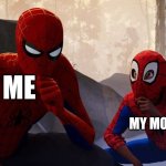 Learning To Be Spider-Man | Me; my mocker | image tagged in learning to be spider-man | made w/ Imgflip meme maker