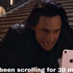 I have been scrolling for 30 minutes