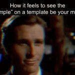 Supercell vs Flick7 3/3 (whoever gets more total upvotes wins) | How it feels to see the “example” on a template be your meme: | image tagged in gifs,funny,memes,relatable,funny memes | made w/ Imgflip video-to-gif maker