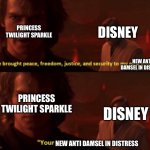 Twilight Sparkle is not liking Disney’s damsel in distress style | Princess Twilight Sparkle; Disney; New Anti damsel in distress; Princess Twilight Sparkle; Disney; New Anti damsel in distress | image tagged in your new empire | made w/ Imgflip meme maker