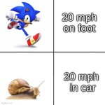 meme | 20 mph on foot; 20 mph
 in car | image tagged in sonic vs snail | made w/ Imgflip meme maker