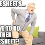 Timesheets? | Timesheets... I have to do 
another 
timesheet? | image tagged in old man back pain,timesheet meme,timesheet reminder,timesheets,timecard,timecards | made w/ Imgflip meme maker