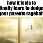 ragebait | how it feels to finally learn to dodge your parents ragebait | image tagged in gifs,memes,funny,true,parents | made w/ Imgflip video-to-gif maker