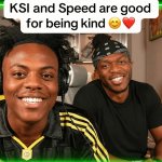 ksi and speed are good for being kind