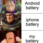 Tru | Android battery; iPhone battery; my battery | image tagged in better best blurst lightyear edition,funny,true,gifs,memes,relatable | made w/ Imgflip meme maker