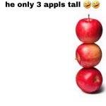 Only three apples tall