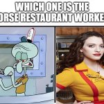 squidward tentacles vs max black | Which one is the worse restaurant worker? | image tagged in who would win blank,memes,funny,2 broke girls,spongebob,squidward | made w/ Imgflip meme maker