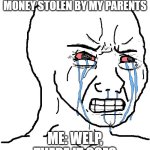 I'm calling grandma | me when I get my birthday money stolen by my parents; me: welp, there it goes | image tagged in angry wojak | made w/ Imgflip meme maker