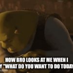 I'm in for a long ride | how bro looks at me when I say "what do you want to do today?" | image tagged in gifs,memes,oh no | made w/ Imgflip video-to-gif maker