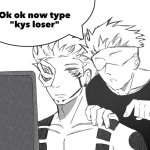 Ok ok now type kys loser meme