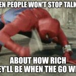 Spiderman wrench | when people won't stop talking; about how rich they'll be when the go west | image tagged in spiderman wrench,historical meme | made w/ Imgflip meme maker