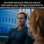 first gif from me | how dads look at you when you say you don't want to carry 154 logs of wood down to mexico then build 57 cars at 5:30 AM on a sunday | image tagged in gifs,boring | made w/ Imgflip video-to-gif maker
