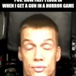 It true though, ain't it? | POV: How fast I lock in when I get a gun in a horror game | image tagged in gifs,relatable | made w/ Imgflip video-to-gif maker