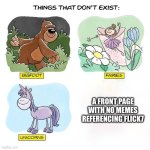 :0 | A front page with no memes referencing Flick7 | image tagged in things that don't exist,memes,funny,flick7 | made w/ Imgflip meme maker