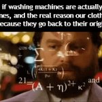 Title⁴¹ | What if washing machines are actually time machines, and the real reason our clothes get clean is because they go back to their original form? | image tagged in gifs,funny,meme,memes,funny meme,funny memes | made w/ Imgflip video-to-gif maker