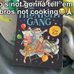 Memeshan | who’s not gonna tell ‘em og
bros not cooking😭🙏🏻 | image tagged in midnight gang | made w/ Imgflip meme maker
