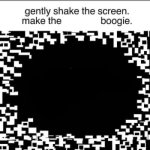 Gently Shake the Screen to make the Boogie meme