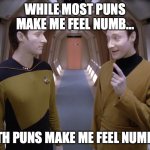 Most Puns Make Data Feel Numb | While most puns make me feel numb... Math puns make me feel number. | image tagged in data lore | made w/ Imgflip meme maker