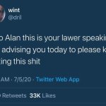 Hello Alan this is your lawyer speaking @drill