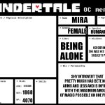Undertale OC template | mira; 29; female; human(ish); being alone; herobrine (as she was his primary subject) people; shy introvert that pretty much has bète noir arms and legs and is infused with the maximum amount of magic possible on one person; unknown; 1868; 4070 | image tagged in undertale oc template | made w/ Imgflip meme maker