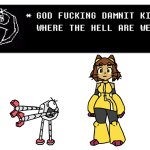 GOD CUKING DAMNIT KIT WHERE THE HELL ARE WE
