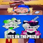 WHAT THE HE- | EYES ON THE PRIZE; NOOOO NOT AN INAPPROPRIATE FEMTANYL SONG NOOOO | image tagged in what the he- | made w/ Imgflip meme maker