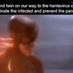 Doing the hero’s work twin | Me and twin on our way to the hantavirus cruise to eliminate the infected and prevent the pandemic | image tagged in gifs,memes,fun | made w/ Imgflip video-to-gif maker