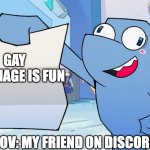 Flappers gameoverse template | Gay marriage is fun; POV: My friend on Discord | image tagged in flappers gameoverse template | made w/ Imgflip meme maker