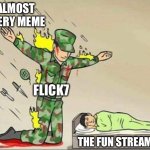 Ts is so true tho ✌️? | Almost every meme; Flick7; The fun stream | image tagged in soldier protecting sleeping child,flick7,fun,i love you,femboy | made w/ Imgflip meme maker