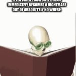 unicorns turned into chimeras | How it pretty much feels when your silly dream immediately becomes a nightmare out of absolutely no where: | image tagged in gifs,relatable,dreams,memes,skeleton,nightmare | made w/ Imgflip video-to-gif maker