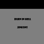 burn in hell jinkons