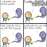 LISTEN EVERYONE | companies stopped asking for our personal info | image tagged in good wish bro | made w/ Imgflip meme maker