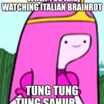 I like Italian Brainrot..... | when you are watching Italian Brainrot; Tung Tung Tung Sahur...... | image tagged in italian brainrot,tung tung tung sahur,watching | made w/ Imgflip meme maker
