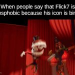q. | When people say that Flick7 is transphobic because his icon is binary | image tagged in gifs,flick7,tadc,assuming,caine,ming | made w/ Imgflip video-to-gif maker