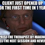 truman show | Client just opened up for the first time in 1 year; Surprise the therapist by making the client cancel the next session and never come back | image tagged in truman show,remix | made w/ Imgflip meme maker
