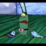 It’s not worth it Plankton