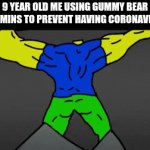 if this happens with the hantavirus then im using them again | 9 year old me using gummy bear vitamins to prevent having coronavirus | image tagged in gifs,gummy bears,coronavirus,fun,memes | made w/ Imgflip video-to-gif maker