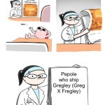 Of corse this is the worst ship in DoaWK | Pepole who ship Gregley (Greg X Fregley) | image tagged in not scary | made w/ Imgflip meme maker