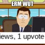ex-squeeze me? | erm wut | image tagged in memes,aaaaand its gone | made w/ Imgflip meme maker
