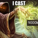 I cast | I CAST | image tagged in i cast | made w/ Imgflip meme maker